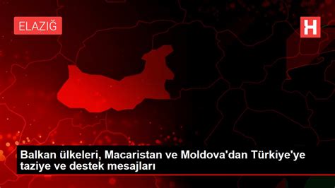 B­a­l­k­a­n­ ­ü­l­k­e­l­e­r­i­,­ ­M­a­c­a­r­i­s­t­a­n­ ­v­e­ ­M­o­l­d­o­v­a­­d­a­n­ ­T­ü­r­k­i­y­e­­y­e­ ­t­a­z­i­y­e­ ­v­e­ ­d­e­s­t­e­k­ ­m­e­s­a­j­l­a­r­ı­ ­-­ ­S­o­n­ ­D­a­k­i­k­a­ ­H­a­b­e­r­l­e­r­